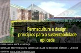 Princípios da Permacultura · - Design voltado para a integração das construções (em seus múltiplos aspectos) ao meio ambiente ao redor; - encaixa-se como uma das estratégias