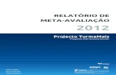 RELATÓRIO DE META-AVALIAÇÃO 2012 · O presente relatório de meta-avaliação expressa o trabalho realizado pela Equipa de Acompanhamento Científico do Projeto TurmaMais (PTM)