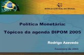 Política Monetária: Tópicos da Agenda Dipom 2005E7%E3o... · Estrutura da apresentação. 3 Tópicos da Agenda Dipom 2005 I. Recomposição de Reservas Internacionais. 4 Conta