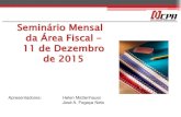 Seminário Mensal da Área Fiscal 11 de Dezembro de 2015 Fiscal... · 2016. 9. 1. · Emenda Constitucional nº 87/2015 II - para o ano de 2016: 40% (quarenta por cento) para o Estado