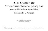 AULAS 06 E 07 Procedimentos de pesquisa em ciências sociais · 2014. 2. 6. · AULAS 06 E 07 Procedimentos de pesquisa em ciências sociais Ernesto F. L. Amaral 21 e 25 de fevereiro