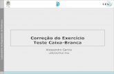 Correção do Exercício Teste Caixa-Brancainf1628/docs/2019_1/aula_24.pdf · Exercício 1a • a) As entradas dos cinco casos de teste abaixo representam um conjunto suficiente e
