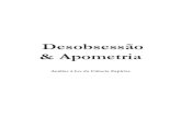 Desobsessão & Apometria€¦ · Análise à luz da Ciência Espírita. inclui diálogos com Luis J. Rodriguez e José Lacerda de Azevedo. 2ª edição 6.001 a 10.000 exemplares Novembro/2009