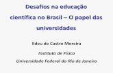 Desafios na educação científica no Brasil O papel das universidades · 2016. 3. 29. · 1. situaÇÃo da educaÇÃo cientÍfica no brasil: avanÇos e debilidades 2. algumas experiÊncias