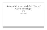 James Monroe and the “Era of Good Feelings”hensonshistoryclass.weebly.com/uploads/3/8/7/6/38763241/james_… · Monroe’s presidency ! Only one political party (Democratic-Republicans)