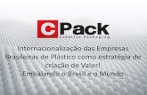 Internacionalização das Empresas Brasileiras de Plástico ......PRINCIPAIS NECESSIDADES DAS EMPRESAS QUE QUEREM EXPANDIR SUAS OPERAÇÕES NO EXTERIOR Estruturar sua estratégia de