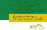 New Declaração para Melhoria da Atenção ao Câncer no Brasil · 2020. 4. 28. · Declaração para Melhoria da Atenção ao Câncer no Brasil APRESENTAÇÃO A Declaração para