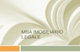 MBA IMOBILIÁRIO LEGALE€¦ · MBA –IMOBILIÁRIO IV - em geral, as coisas que sejam afetadas ao uso de todo o edifício. § 2o É assegurado, em qualquer caso, o direito de qualquer