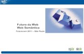 Futuro da Web Web Semântica · 2020. 6. 10. · Futuro da Web - Web Semântica Metas W3C Não apenas um grande livro hiperlinkado onde pessoas possam pesquisar, navegar, visualizar