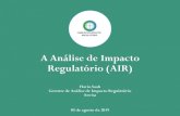 O processo de Análise de Impacto Regulatório (AIR) · A Análise de Impacto Regulatório (AIR) Flavio Saab Gerente de Análise de Impacto Regulatório. Anvisa. 05 de agosto de 2019.