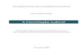 A Conciliação Judicial - Universidade NOVA de Lisboa · conciliação judicial, que se considera ser um meio apto a contribuir para uma melhoria da qualidade da justiça, se realizado