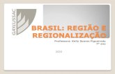 BRASIL: REGIÃO E REGIONALIZAÇÃOsites.educacional.com.br/userData/Construtor/10675/... · 2020. 5. 22. · do Brasil A extensão Norte-Sul (latitudinal de 4.394.7 km) do Brasil