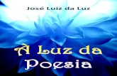 José Luiz da Luz · As sendas da fé e do amor! Brancas sendas, sendas ternas. flores nascidas eternas. A fé é a luz da alma, portal de esplendor, ao infinito aroma da perfeição.