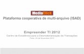 MediaClick Plataforma cooperativa de multi-arquivo (ISAD) · 2012. 11. 19. · Plataforma cooperativa Multi-arquivo (ISAD) Programa Doutoral Conjunto em e-Planning António Fernandes,