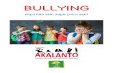 BBUULLLLYYIINNGG - colegioakalanto.com.br · Saiba mais sobre o bullying! Tipos de bullying que mais acontecem: O que fazer para ajudar a vítima Informe seu professor sobre qualquer