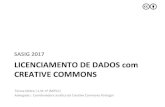 CREATIVE COMMONS LICENCIAMENTO DE DADOS comosgeopt.pt/sasig2017/apresentacoes/22/Dados_TeN_221117.pptx.pdf · LICENCIAMENTO DE DADOS com CREATIVE COMMONS SASIG 2017 Teresa Nobre,