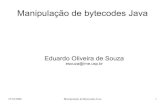Manipulação de bytecodes Java - IME-USPkon/MAC5715/slides/bytecodes.pdf · 27/10/2006 Manipulação de Bytecodes Java 15 Exemplos de utilização da manipulação de bytecodes