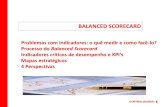 BALANCED SCORECARD - WordPress.com · Balanced Scorecard: visão geral `“BalancedScorecard é um sistema de informação para o gerenciamento da estratégia gerencial. Traduz a