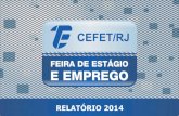 Feira do CEFET Relatório 2014 - armazemdasideias.com.br€¦ · Espaço para reuniões entre coordenadores de cursos do CEFET e representantes das empresas. O objetvo da sala de