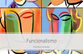 Funcionalismo - WordPress.com · Funcionalismo •Preocupa-se em estudar a relação entre a estrutura gramatical das línguas e os diferentes contextos comunicativos em que elas