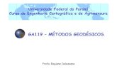 GA119 – MÉTODOS GEODÉSICOScartografica.ufpr.br/portal/wp-content/uploads/2011/10/Cap3_Metod… · GA119 – MÉTODOS GEODÉSICOS Universidade Federal do Paraná Curso de Engenharia
