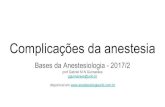 Bases da Anestesiologia - 2017/2anestesiologiaunb.com.br/files/Complicaes-da-anestesia2017.pdf · Esquecimento de válvula pop-off fechada. FGF esquecido. Raro: erro imprevisível