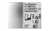 eo Brouwer MUSICA, O CUBANO Y LA NNOVACION · 2020. 10. 17. · CUBANO Y LA NNOVACION I I sayo . I 1 , \ · LA MUSICA, ' la CUBANO y LA ( " INNOVACION mínima ensayo . I \ l SOBRE