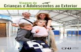 Viagem de Crianças e Adolescentes ao Exterior€¦ · deve ficar atento às regras para autorização de viagens internacionais dos pequenos brasileiros. De acordo com a Resolução