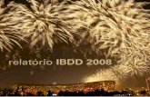 New relatório IBDD 2008 IBDD 2008.pdf · 2016. 6. 20. · clube no Brasil que, aliando prática esportiva e esporte de alto rendimento, fez de seu trabalho um exemplo de uso do esporte