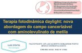 Terapia fotodinâmica daylight: nova abordagem do campo …drluizporto.com.br/wp-content/uploads/2017/03/Terapia... · 2017. 11. 4. · •Terapia convencional (Luz vermelha)-> 2