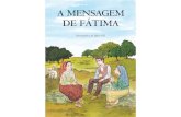 A MENSAGEM DE FÁTIMAfamiliayfe.org/librosfatima/FATIMA-pt.pdf · No centro de Portugal, em plena Serra d’Aire, fica um lugar chamado Aljustrel. É ali, perto de Fátima, pelo ano
