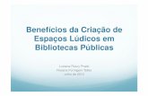 Benefícios da Criação de Espaços Lúdicos em Bibliotecas Públicassiseb.sp.gov.br/arqs/espacoludicoembp.pdf · 2016. 11. 30. · O Lúdico Tem sua origem na palavra latina “ludus”