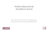 New Política Nacional de Assistência Social · 2020. 10. 22. · Política Nacional de Assistência Social: Assistência Social É uma política que, junto com as políticas setoriais,