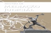 Manual de Mediação Judicial...O principal desafio do uso da mediação no poder Judiciário (também denominada de me-diação judicial) consiste na sua implementação. Possivelmente