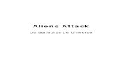 Aliens Attack...Perez, R, 1978- P4152 Aliens Attack: Os Senhores do Universo / Ron Perez –2015 1ª ed. Goiânia: London7 Editora, 2015. 248p.: il. p&b ; 148 x 210 mm (brochura e