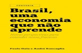 CORTESIA Brasil, uma economia que não aprende...Luiz Gonzaga Belluzzo P aulo Gala e André Roncaglia oferecem aos leitores interessados um livro com um título instigante: Brasil,