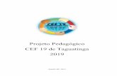 Projeto Pedagógico CEF 19 de Taguatinga 2019 · Traz, também, o PDE – Plano de Desenvolvimento da Escola, que é uma das ferramentas utilizadas para orientar a ação pedagógica