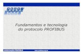Fundamentos e tecnologia do protocolo PROFIBUS€¦ · Mestre DP de classe 1 (DPM1): - Executa leituras e escritas cíclicas em dispositivos escravos; - Tipicamente PCs industriais