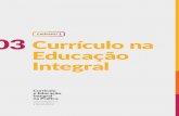 CADERNO 1 Currículo na Educação Integral · 2019. 3. 12. · Gestão Integrada Uma política de Educação Integral coloca em prática um modelo de gestão integrada que garanta