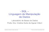 - SQL – Linguagem de Manipulação de Dadoswiki.icmc.usp.br/images/c/c3/SCC02412014203DMLP01.pdfLaboratório de Bases de Dados: SQL DML Profa. Dra. Cristina Dutra de Aguiar Ciferri