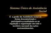 SUAS-Sistema Único de Assistência Social · Assim são também direitos socioassistenciais: • Direito ao atendimento digno,atencioso e respeitoso;sem exposição vexatória e