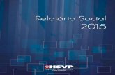 Relatório Social 2015 - HSVP€¦ · Ficha Técnica Razão Social Associação Hospitalar Beneficente São Vicente de Paulo Sede Passo Fundo CNPJ 92.021.02/0001-0 Fundação 1918