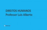 DIREITOS HUMANOS Professor Luis Alberto...dos direitos humanos. Como exemplo da equiparação de atos particulares aos estatais, tem-se o a primeira condenação do Brasil pela Corte