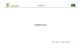 3 - Laminaçãomoodle.joinville.ifsc.edu.br/~ivandro/ivandro/PFB64/3 - Laminação_.pdf · LAMINADORES a) Laminador Duo b) Laminador Duo Reversível c) Laminador Trio d) Laminador