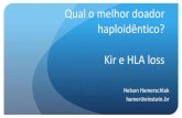 Qual o melhor doador haploidêntico? Kir e HLA loss E … · Seleção de doadores blood 2012.pdf. Here we show that genomic loss of the re- cipient’s mismatched HLA haplotype,