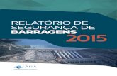 RELATÓRIO DE SEGURANÇA DE BARRAGENS 2015 · 2016. 8. 12. · Agência Nacional de Águas Ministério do Meio Ambiente RELATÓRIO DE SEGURANÇA DE BARRAGENS 2015 Brasília – DF
