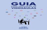 GUIA - Guia...Bem-vindos ao projeto GUIA PARA GRAVAÇÃO DE VIDEOAULAS da TV CEFET/RJ! A princípio, gravar ou transmitir uma videoaula ao vivo para os seus alunos pode parecer um