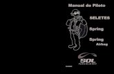 Manual do Piloto SELETES Spring - Sol Paragliders · 2013. 6. 4. · especificada no Manual do Parapente, para não alterar as características da homologação. O ajuste das cintas