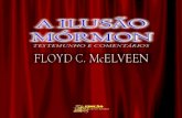A ILUSÃO MÓRMONiepaz.org.br/wp-content/uploads/2017/04/A-Ilusão... · 2017. 4. 17. · A Ilusão Mórmon – Loyd C. McElveen 6 John era um homem gentil e amável, e sabia conversar.