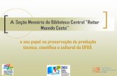 A Seção Memória da Biblioteca Central Reitor Macedo Costa ... 2006 Memoria - 13 10 06 S.pdf · CONTEXTUALIZAÇÃO HISTÓRICA 8 de abril de 1946 – Decreto-Lei 9.155 Criação